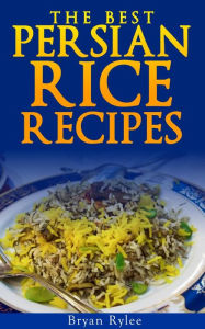 The Persian Rice (Good Food Cookbook) Bryan Rylee Author