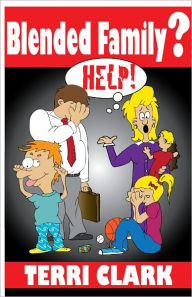 Blended Family? HELP! Terri Clark Author
