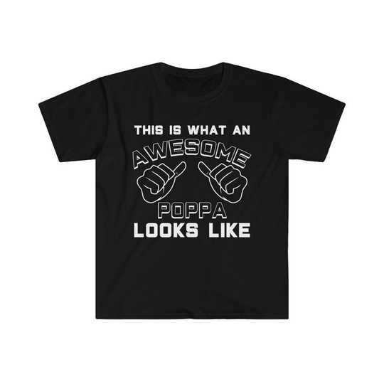 Poppa Gifts Is What An Awesome Looks Like T-Shirt Shirt Gift For Christmas Gag Tshirt Funny Mens T