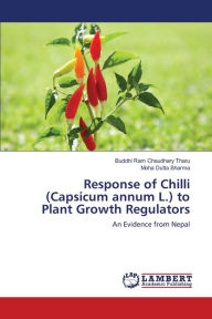Response of Chilli (Capsicum annum L.) to Plant Growth Regulators Buddhi Ram Chaudhary Tharu Author