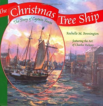 The Christmas Tree Ship : The Story of Captain Santa by Rochelle M. Pennington