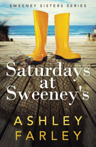 Saturdays at Sweeney's Ashley Farley Author