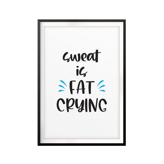 Sweat Is Fat Crying Unframed Print Workout Motivation Wall Art