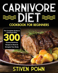Carnivore Diet Cookbook for Beginners Stiven Pown Author