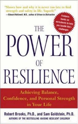 The Power of Resilience : Achieving Balance, Confidence, and Personal Strength in Your Life by Sam, Brooks, Robert Goldstein