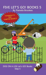 Five Let's GO! Books 5 (DOG ON A LOG Let's GO! Books Collection Series, #5) Pamela Brookes Author