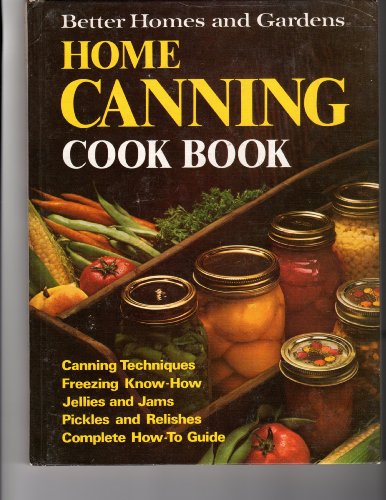 Better Homes and Garden Home Canning Cook Book by Better Homes and Gardens Editors