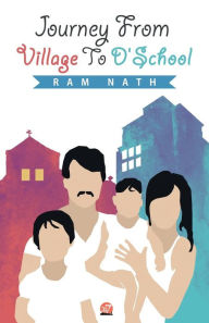 Journey from Village to DSchool Ram Nath Author