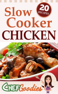 Slow Cooker Chicken Recipes Chef Goodies Author