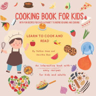 Cooking Book for Kids: with Fun recipes for each Alphabet to inspire Reading Nathan Haas Author