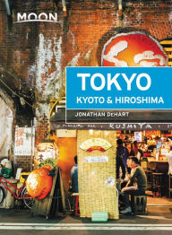Moon Tokyo, Kyoto & Hiroshima Jonathan DeHart Author