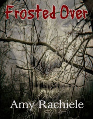 Frosted Over Amy Rachiele Author