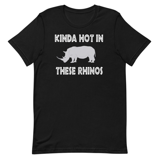 Kinda Hot in These Rhinos T-Shirt, Movie Quote Shirt