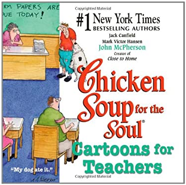 Chicken Soup for the Soul : Cartoons for Teachers by Mark Victor, Canfield, Jack, McPherson, John Hansen