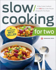 Slow Cooking for Two: A Slow Cooker Cookbook with 101 Slow Cooker Recipes Designed for Two People Mendocino Press Other