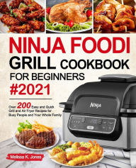 Ninja Foodi Grill Cookbook for Beginners #2021 Melissa K. Jones Author