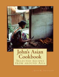 John's Asian Cook Book John Erickson Author