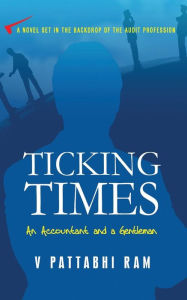 Ticking Times: An Accountant and a Gentleman V Pattabhi Ram Author