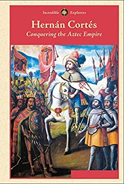 Hernán Cortés : Conquering the Aztec Empire by Fred Ramen