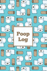 Poop Log: Bowel Movement Health Tracker, Daily Record & Track, Journal, Food Intake Diary Notebook, Poo Logbook, Bristol Stool Chart, Book Amy