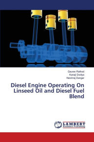 Diesel Engine Operating On Linseed Oil and Diesel Fuel Blend Gaurav Rathod Author