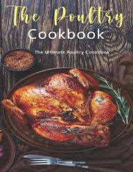 Poultry Cookbook: The Ultimate Poultry Cookbook John Stone Author