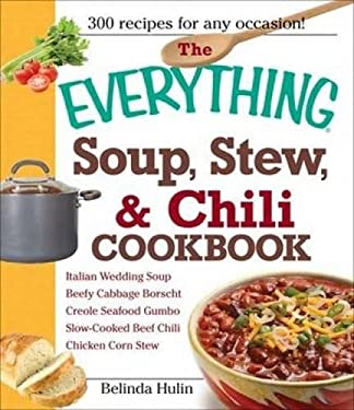 The Everything Soup, Stew, and Chili Cookbook by Belinda Hulin
