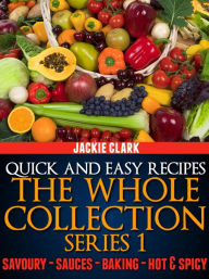 Quick and Easy Recipes: The Whole Collection Series 1 Jackie Clark Author