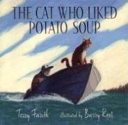 The Cat Who Liked Potato Soup by Terry Farish