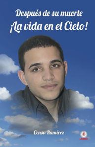 Después de su muerte: La vida en el cielo Censa Ramírez Author
