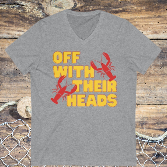 Off With Their Heads - Unisex Jersey Short Sleeve V-Neck Tshirt For Any Crawfish Lover, Cajun Queen, Or Louisiana Lady Lad