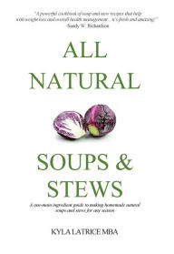 All Natural Soups & Stews Kyla Latrice MBA Author