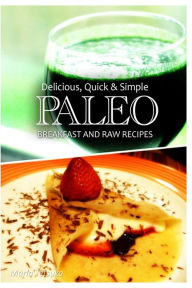 Paleo Breakfast and Raw Recipes - Delicious, Quick & Simple Recipes Marla Tetsuka Author
