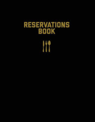 Reservations Book: Restaurant Reservation Record, Guest Table Log, Restaurants Hostess Booking, Journal, Notebook, Logbook Amy Newton Author