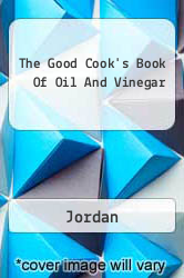 The Good Cook's Book Of Oil And Vinegar