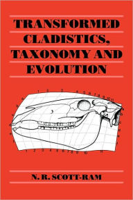 Transformed Cladistics, Taxonomy and Evolution N. R. Scott-Ram Author