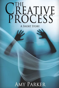 The Creative Process Amy Parker Author