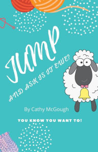 JUMP AND ASK IS IT EWE? Cathy McGough Author