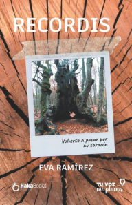 Recordis: Volverte a pasar por mi corazón Eva Ramírez Author
