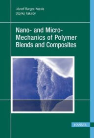 Nano- and Micro-Mechanics of Polymer Blends and Composites József Kocsis Author