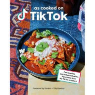 As Cooked on TikTok: Fan Favorites and Recipe Exclusives from More Than 40 TikTok Creators! TikTok Author