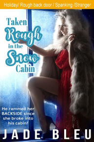 Taken Rough in the Snow Cabin Jade Bleu Author