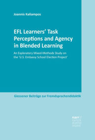 EFL Learners' Task Perceptions and Agency in Blended Learning: An Exploratory Mixed-Methods Study on the 'U.S. Embassy School Election Project' Joanni