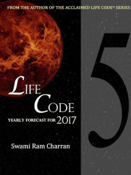LIFECODE #5 YEARLY FORECAST FOR 2017 NARAYAN SWAMI RAM CHARRAN Author
