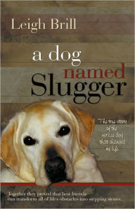 A Dog Named Slugger Leigh Brill Author