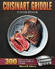 Cuisinart Griddle Cookbook Steve R. Henry Author
