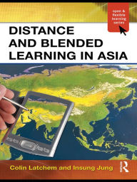 Distance and Blended Learning in Asia Colin Latchem Author