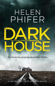 Dark House: An absolutely gripping serial killer thriller Helen Phifer Author
