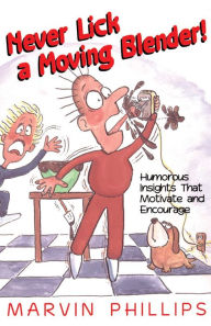 Never Lick a Moving Blender Marvin Phillips Author