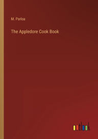 The Appledore Cook Book M. Parloa Author